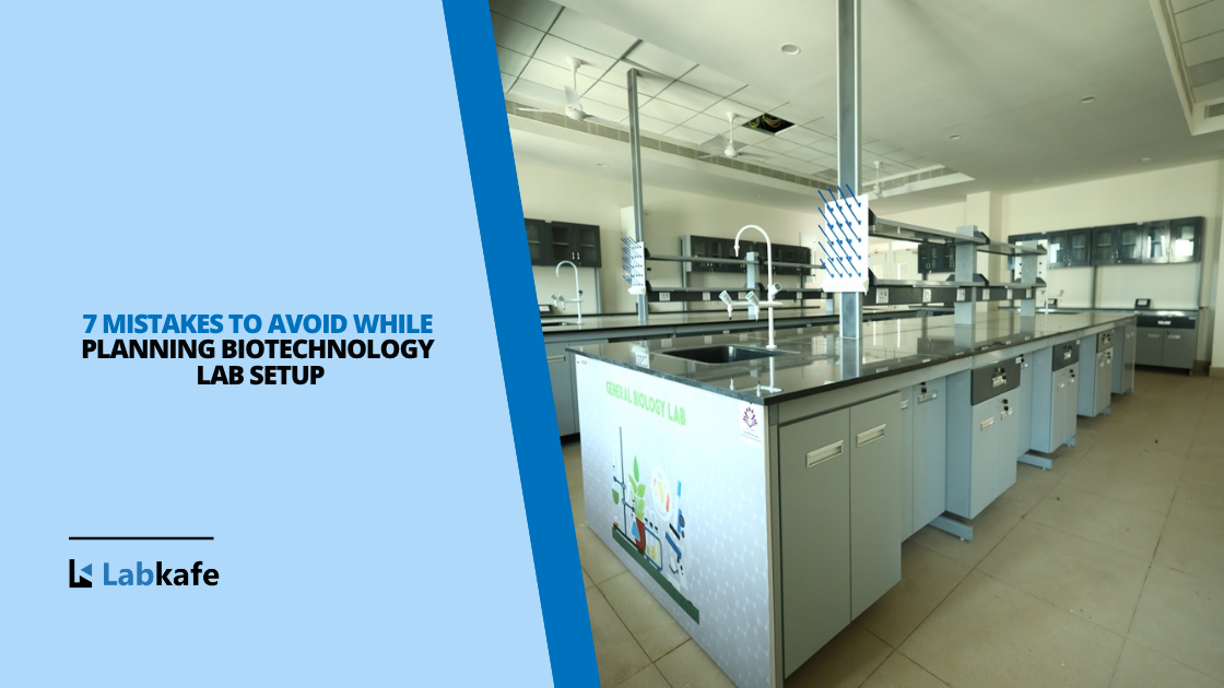 7 Mistakes to Avoid While Planning Biotechnology Lab Setup