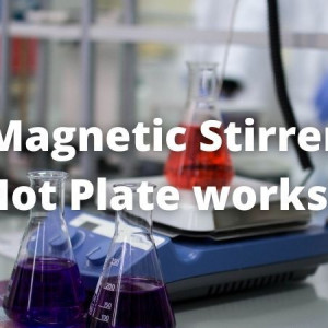 Magnetic stirrer with hot plate uses and its working principle
