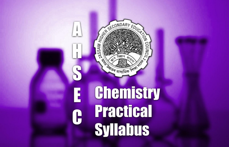 AHSEC Chemistry Practical Syllabus | Labkafe
