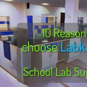 10 Reasons to choose Labkafe for School Lab Supply