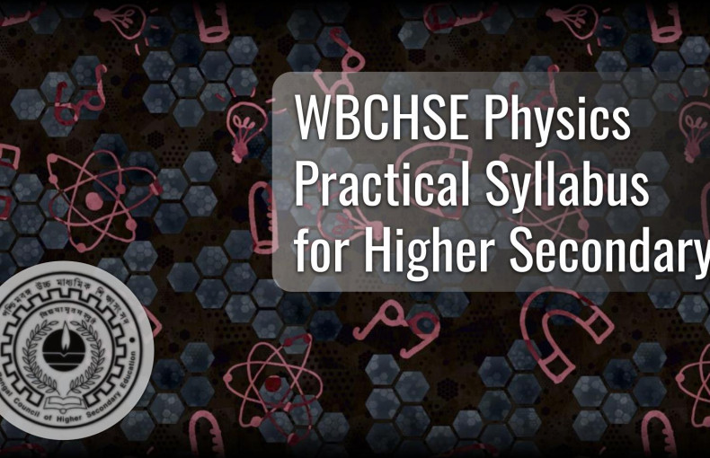 WBCHSE Physics Practical Syllabus | West Bengal Board HS Curriculum | Labkafe